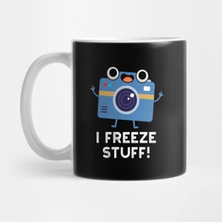 I Freeze Stuff Cute Camera Pun Mug